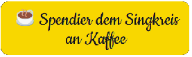 Spendier dem Singkreis an Kaffee